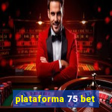 plataforma 75 bet